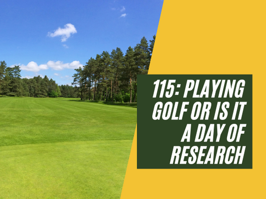 115: Playing golf or is it a day of research