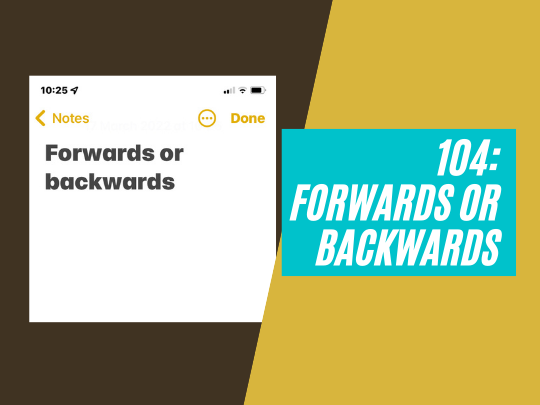 104: Forwards or backwards