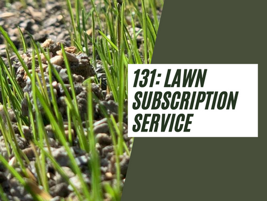 131: Discover our lawn subscription service