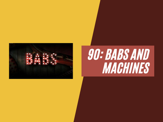 90: Babs and machines